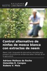 Control alternativo de ninfas de mosca blanca con extractos de neem: Neem indio: búsqueda de alternativas naturales para prevenir los problemas de ... B) en la agricultura (Spanish Edition) cover image