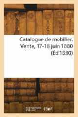 Catalogue de mobilier. Vente, 17-18 juin 1880 cover image