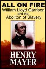 All On Fire: William Lloyd Garrison & The Abolition Of American Slavery (Part I of II) cover image