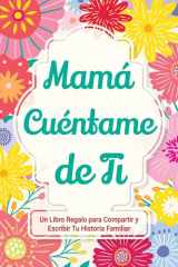 Mamá, Cuéntame de Ti Un Libro Regalo para Compartir y Escribir Tu Historia Familiar cover image