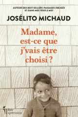 Madame, est-ce que j'vais être choisi ? cover image