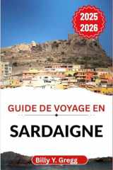 Guide de voyage en Sardaigne 2025-2026: À la découverte des rituels anciens, des rivages ensoleillés et du cœur sauvage d'une île au-delà du temps cover image