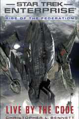 Rise of the Federation: Live by the Code (Star Trek: Enterprise) cover image