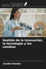 Gestión de la innovación, la tecnología y los cambios (Spanish Edition) cover image