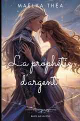 La Prophétie d’Argent: L’amour au cœur de la malédiction cover image