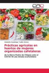 Prácticas agrícolas en huertos de mujeres organizadas cafetaleras: de la Sierra Madre de Chiapas ante el COVID-19: una mirada ecofeminista (Spanish Edition) cover image