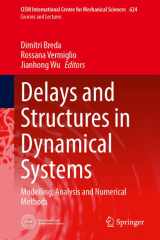 Delays and Structures in Dynamical Systems: Modelling, Analysis and Numerical Methods (CISM International Centre for Mechanical Sciences, 624) cover image