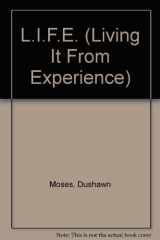 L. I. F. E. Living It from Experience cover image