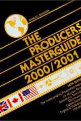 Producers Masterguide 2000/2001 The International Film Production Guide and Directory for Motion Picture, Television, Feature Films, TV Commercials and Videotape Productions, Production Financing, Unions, Film Festivals and More, Throughout the United Sta cover image