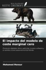 El impacto del modelo de coste marginal cero: Productos digitales: libros, películas, música, software y el cambio a una nueva economía híbrida (Spanish Edition) cover image
