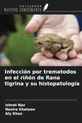Infección por trematodos en el riñón de Rana tigrina y su histopatología (Spanish Edition) cover image