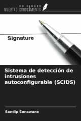 Sistema de detección de intrusiones autoconfigurable (SCIDS) (Spanish Edition) cover image
