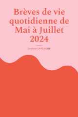 Brèves de vie quotidienne de Mai à Juillet 2024 - Fragments de théâtre cover image