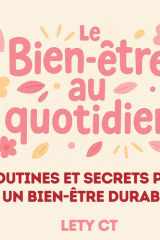 Le Bien-Être au Quotidien - Routines et secrets pour un bien-être durable cover image