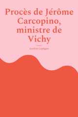 Procès de Jérôme Carcopino, ministre de Vichy - Fragments de théâtre cover image