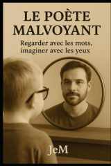 Le Poète Malvoyant: Une vie en clair-obscur – Entre épreuves et renaissance (French Edition) cover image