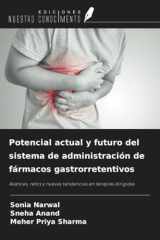 Potencial actual y futuro del sistema de administración de fármacos gastrorretentivos: Avances, retos y nuevas tendencias en terapias dirigidas (Spanish Edition) cover image