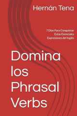 Domina los Phrasal Verbs: 7 Días Para Conquistar Estas Esenciales Expresiones del Inglés (Spanish Edition) cover image