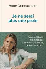 Je ne serai plus une proie: manipulations et arnaques, lumières sur l'affaire du faux Brad Pitt cover image