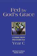 Fed by God's grace: communion prayers for Year C cover image
