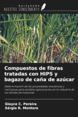 Compuestos de fibras tratadas con HIPS y bagazo de caña de azúcar: Determinación de las propiedades mecánicas y reológicas para posibles aplicaciones ... de las tiendas de mascotas (Spanish Edition) cover image