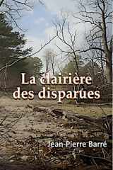 La clairière des disparues: Une quête intime au cœur de la campagne française, entre non-dits, Histoire et transmission. (French Edition) cover image
