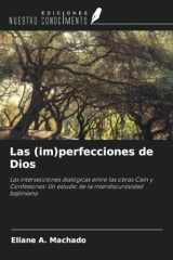 Las (im)perfecciones de Dios: Las intersecciones dialógicas entre las obras Caín y Confesiones: Un estudio de la interdiscursividad bajtiniana (Spanish Edition) cover image