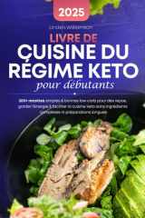 Livre De Cuisine Du Regime Keto pour Débutants: 200+ recettes simples & bonnes low carb pour des repas, garder l'énergie & faciliter la cuisine keto ... ni préparations longues (French Edition) cover image