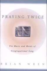 Praying twice: the music and words of congregational song cover image