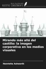 Mirando más allá del castillo: la imagen corporativa en los medios visuales (Spanish Edition) cover image