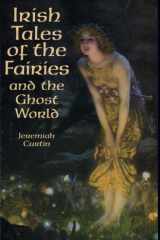 Irish tales of the fairies and the ghost world cover image