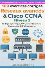 Volume 4 : 100 exercices corrigés – Réseaux avancés & Cisco CCNA Niveau 2: Routage dynamique, NAT, sécurité réseau – Préparation CCNA complète (French Edition) cover image