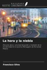 La hora y la niebla: Discurso épico, voluntad de poder y malestar de la modernidad en el poema Mensagem de Fernando Pessoa (Spanish Edition) cover image