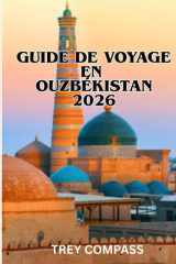 GUIDE DE VOYAGE EN OUZBÉKISTAN 2026: Découvrez Samarcande, Boukhara et les secrets insoupçonnés de la Route de la Soie avec des itinéraires pratiques et des conseils d'initiés cover image