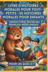Livre d’histoires morales pour tout-petits : 50 histoires morales pour enfants | Traductions bilingues français-néerlandais | Pour les âges 3–7 cover image