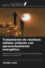 Tratamiento de residuos sólidos urbanos con aprovechamiento energético: Evaluación económica de las tecnologías de digestión anaerobia e incineración (Spanish Edition) cover image