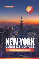 NEW YORK Guide de voyage 2026: La Statue de la Liberté, l'Empire State Building et des expériences emblématiques à travers Manhattan (French Edition) cover image