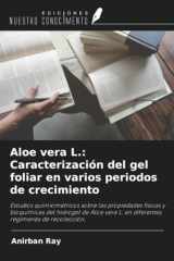 Aloe vera L.: Caracterización del gel foliar en varios periodos de crecimiento (Spanish Edition) cover image