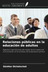 Relaciones públicas en la educación de adultos: Aspectos y aportaciones del trabajo de los medios de comunicación en el contexto de la educación política (Spanish Edition) cover image