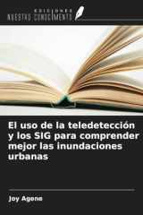 El uso de la teledetección y los SIG para comprender mejor las inundaciones urbanas (Spanish Edition) cover image