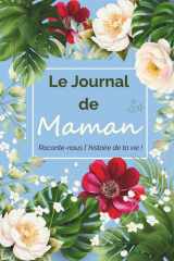 Le Journal de Maman: Raconte-nous l'histoire de ta vie ! cover image