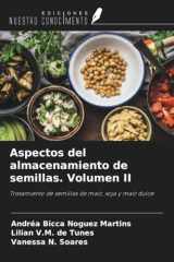 Aspectos del almacenamiento de semillas. Volumen II: Tratamiento de semillas de maíz, soja y maíz dulce (Spanish Edition) cover image