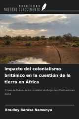Impacto del colonialismo británico en la cuestión de la tierra en África: El caso de Bukusu de los condados de Bungoma y Trans Nzoia en Kenia (Spanish Edition) cover image