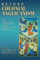 Beyond Colonial Anglicanism The Anglican Communion in the Twenty-First Century cover image