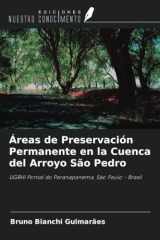 Áreas de Preservación Permanente en la Cuenca del Arroyo São Pedro: UGRHI Pontal do Paranapanema, São Paulo - Brasil (Spanish Edition) cover image