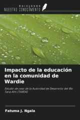 Impacto de la educación en la comunidad de Wardie: Estudio de caso de la Autoridad de Desarrollo del Río Tana Athi (TARDA) (Spanish Edition) cover image