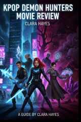 KPop Demon Hunters Review: Un guide complet sur les coulisses, la production et les prochaines étapes (French Edition) cover image