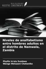 Niveles de analfabetismo entre hombres adultos en el distrito de Namwala, Zambia (Spanish Edition) cover image