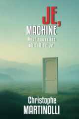 Je, Machine: Neuf nouvelles où l’IA dit « je » (French Edition) cover image