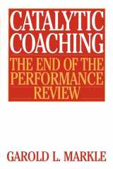 Catalytic Coaching The End of the Performance Review cover image